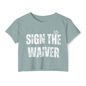 Sign The Waiver Crop Top