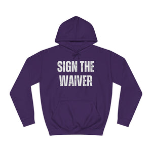 Sign The Waiver Unisex Hoodie