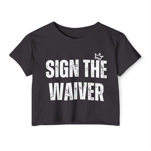 Sign The Waiver Crop Top