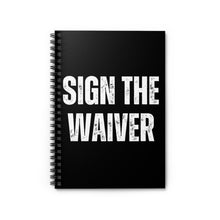 Load image into Gallery viewer, Sign The Waiver Notebook - Ruled Line