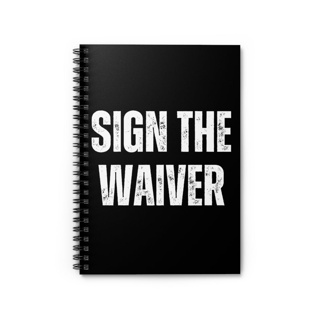 Sign The Waiver Notebook - Ruled Line