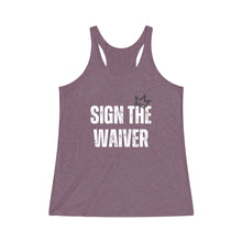 Load image into Gallery viewer, Sign The Waiver Women&#39;s Tri-Blend Racerback Tank