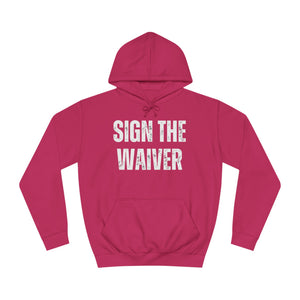 Sign The Waiver Unisex Hoodie