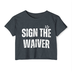 Sign The Waiver Crop Top