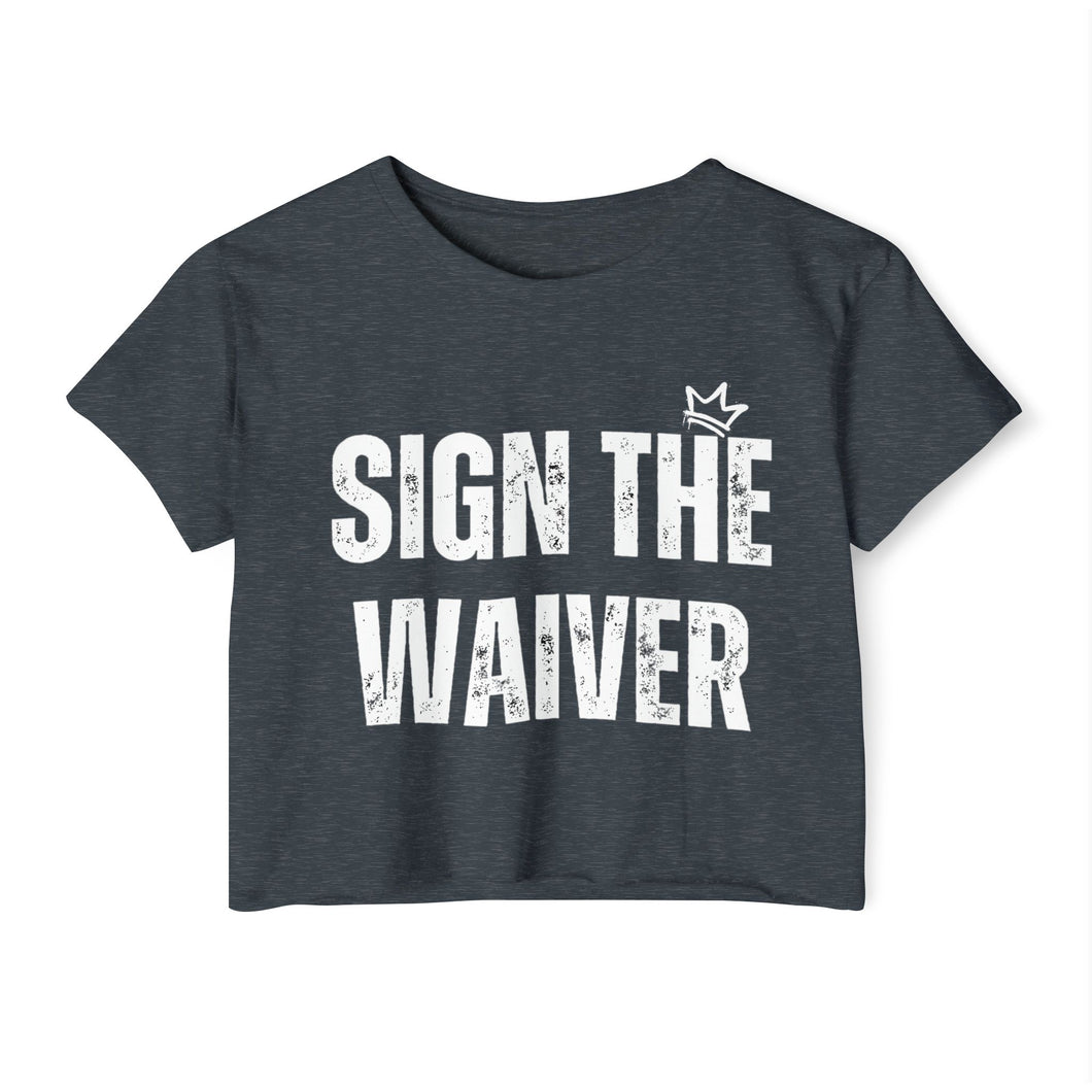 Sign The Waiver Crop Top