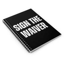 Load image into Gallery viewer, Sign The Waiver Notebook - Ruled Line